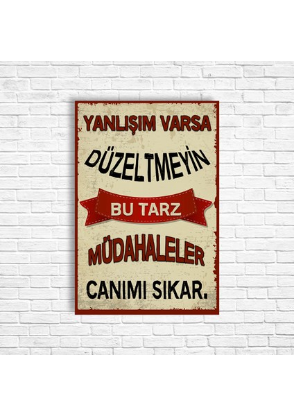 Yanlışım Varsa Düzeltmeyin Bu Tarz Müdahaleler Canımı Sıkar Retro Ahşap Poster