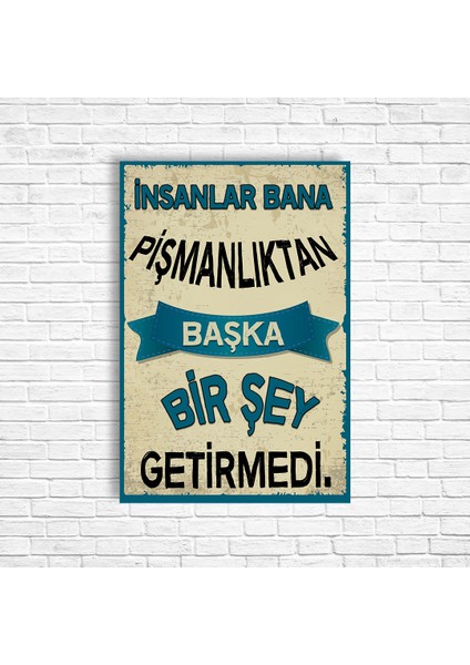 Insanlar Bana Pişmanlıktan Başka Bir Şey Getirmedi Retro Ahşap Poster