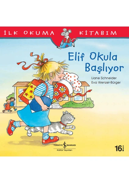 Elif Okula Başlıyor - İlk Okuma Kitabım - Liane Schneider