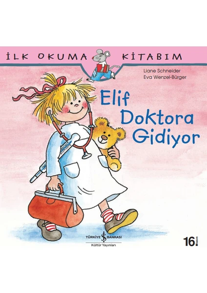 Elif Doktora Gidiyor - İlk Okuma Kitabım - Liane Schneider