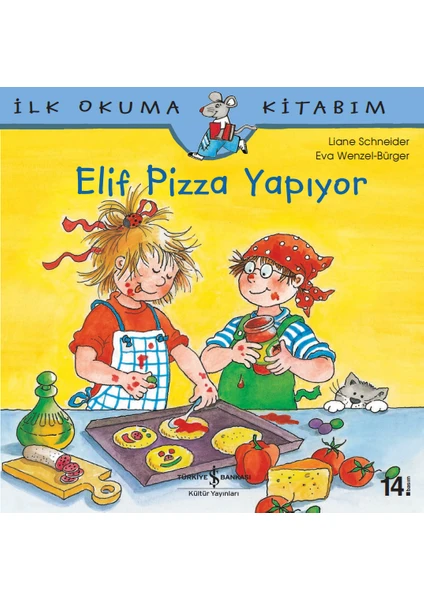 Elif Pizza Pişiriyor - İlk Okuma Kitabım - Liane Schneider