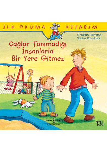 İlk Okuma Kitabım - Çağlar Tanımadığı İnsanlarla Bir Yere Gitmez - Christian Tielmann