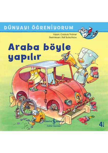 Araba Böyle Yapılır Dünyayı Öğreniyorum - Cordula Thörner