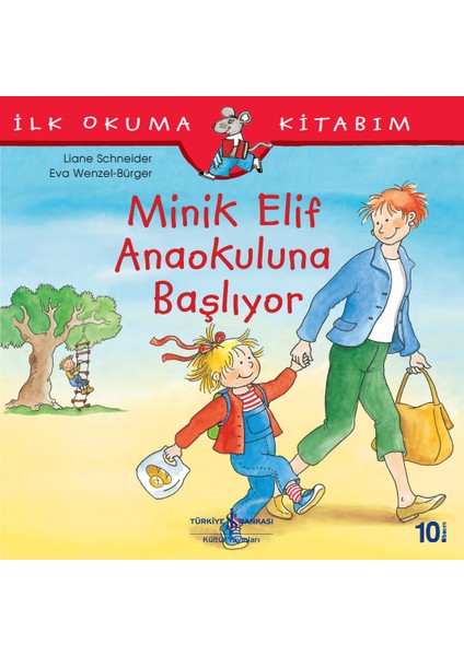 Minik Elif Anaokuluna Başlıyor - İlk Okuma Kitabım - Liane Schneider