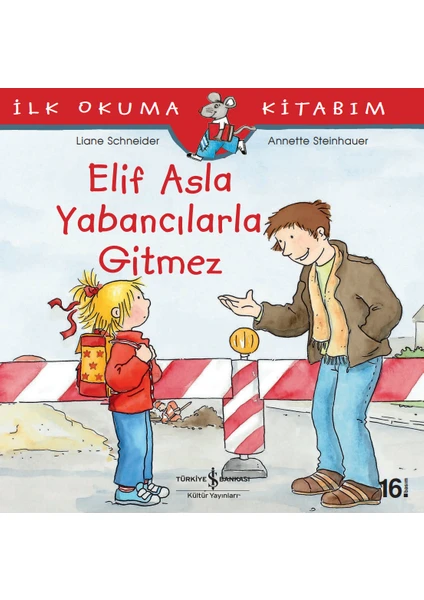 Elif Asla Yabancılarla Gitmez - İlk Okuma Kitabım - Liane Schneider