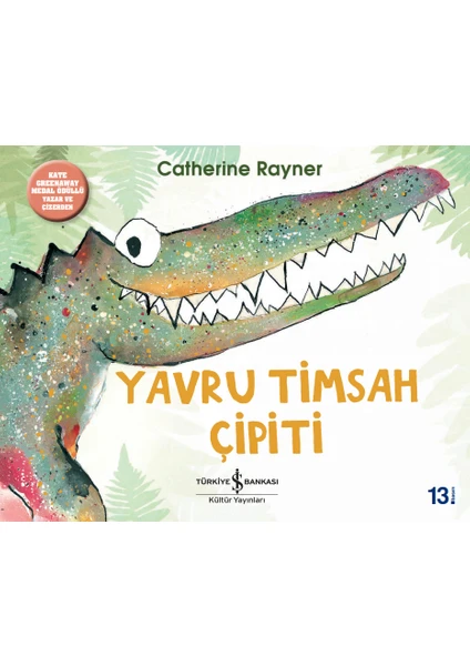 Yavru Timsah Çipiti - Catherine Rayner