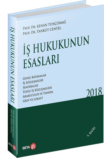 İş Hukukunun Esasları - Kenan Tunçomağ - Tankut Centel