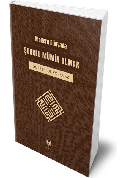 Modern Dünyada Şuurlu Mümin Olmak - Ömer Faruk Korkmaz