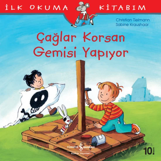 İlk Okuma Kitabım - Çağlar Korsan Gemisi Yapıyor - Sabine Kraushaar