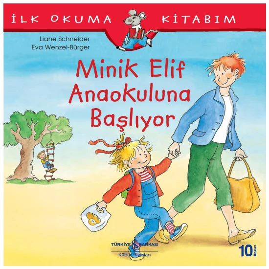 Minik Elif Anaokuluna Başlıyor - İlk Okuma Kitabım - Liane Schneider