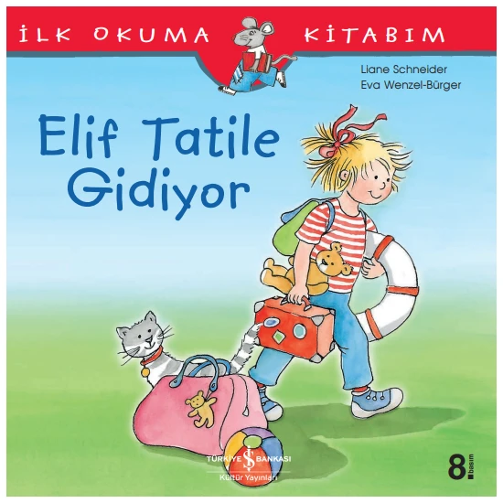 Elif Tatile Gidiyor - İlk Okuma Kitabım - Liane Schneider