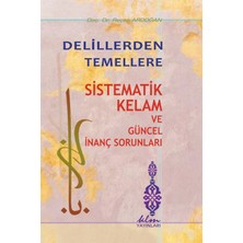 Delillerden Temellere - Sistematik Kelam ve Güncel Inanç Sorunları - Recep Ardoğan