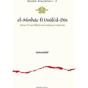 El-Minhac Fi Usuli’d-Din - Dinin Temel Ilkelerini Anlama Yöntemi - Zemahşeri