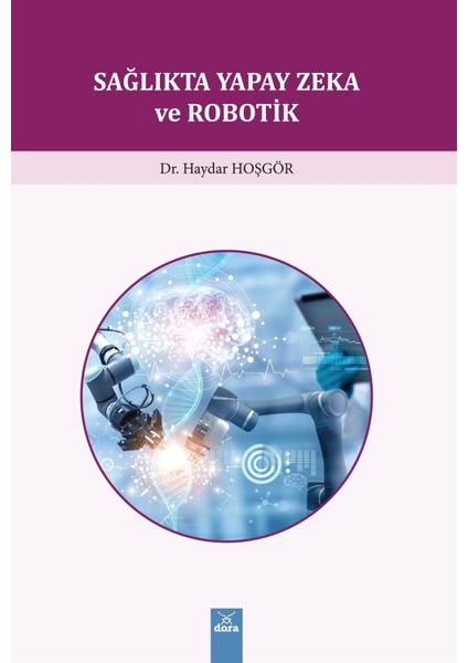 Sağlıkta Yapay Zeka ve Robotik - Haydar Hoşgör