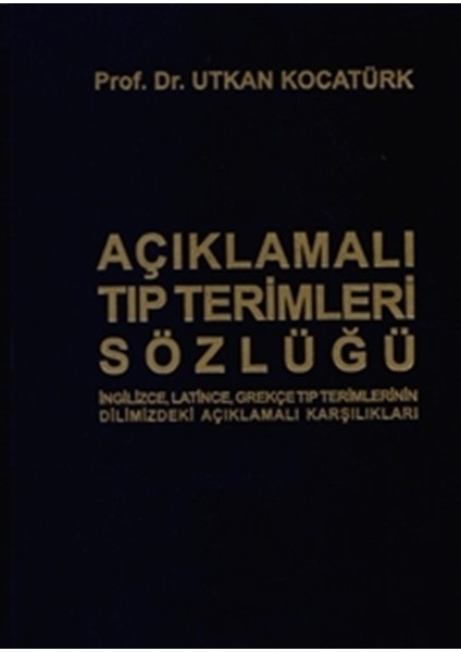 Açıklamalı Tıp Terimleri Sözlüğü - Utkan Kocatürk