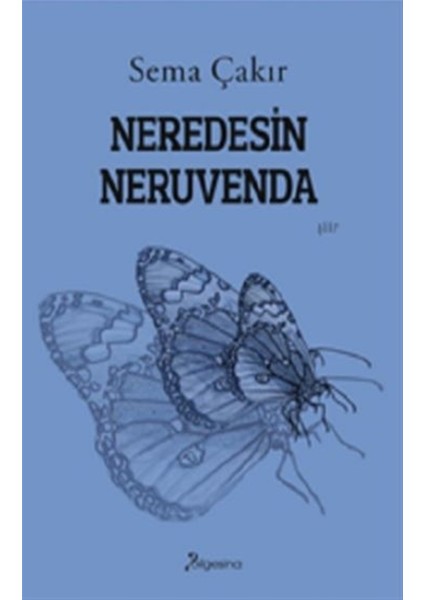 Neredesin Neruvenda - Sema Çakır