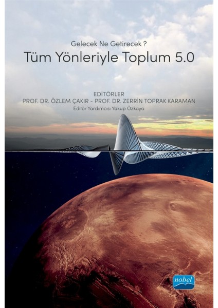 Tüm Yönleriyle Toplum 5.0 - Gelecek Ne Getirecek? - Özlem Çakır