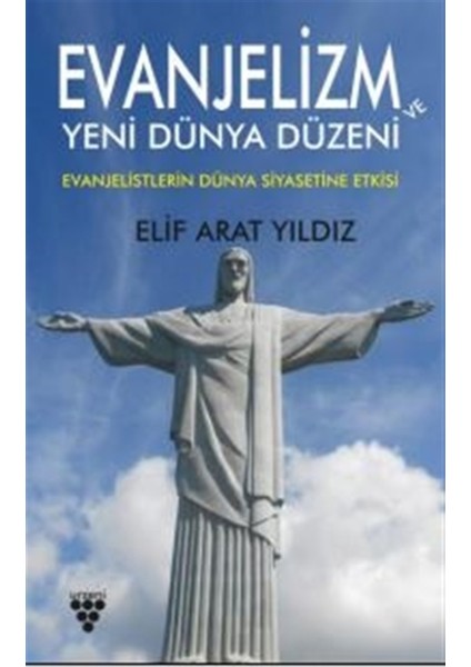 Evanjelizm ve Yeni Dünya Düzeni - Elif Arat Yıldız