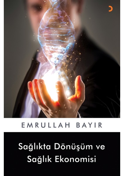 Sağlıkta Dönüşüm ve Sağlık Ekonomisi - Emrullah Bayır