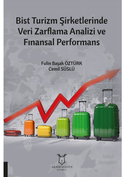 Bist Turizm Şirketlerinde Veri Zarflama Analizi ve Finansal Performans - Fulin Başak Öztürk