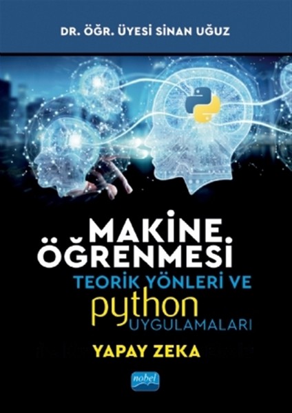 Makine Öğrenmesi Teorik Yönleri ve Python Uygulamaları - Sinan Uğuz