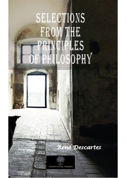 Selections From The Principles Of Philosophy - Rene Descartes