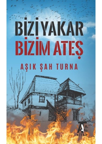 Bizi Yakar Bizim Ateş - Aşık Şah Turna