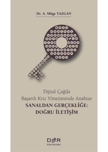 Dijital Çağda Başarılı Kriz Yönetiminde Anahtar - Sanaldan Gerçekliğe: Doğru Iletişim - A. Müge Yazgan
