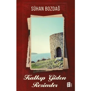 Kalkıp Giden Resimler - Sühan Bozdağ