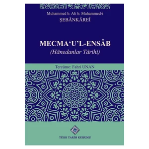 Mecma 'u'l-Ensab (Hanedanlar Tarihi) - Muhammed B. Ali B. Muhammed-I Şebankarei
