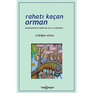 Rahatı Kaçan Orman - Erdoğan Atmış