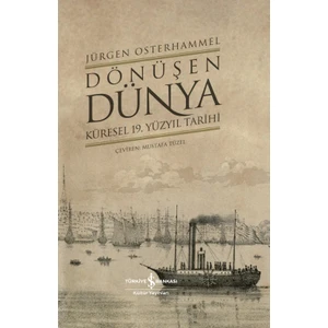 Dönüşen Dünya (Ciltli) – Küresel 19. Yüzyıl Tarihi - Jürgen Osterhammel