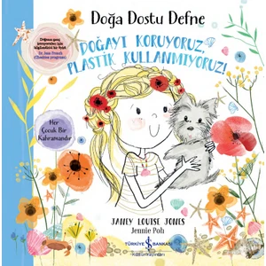 Doğa Dostu Defne - Doğayı Koruyoruz, Plastik Kullanmıyoruz! - Janey Louise Jones