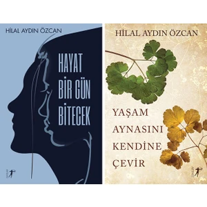 Hayat Bir Gün Bitecek - Yaşam Aynasını Kendine Çevir - Hilal Aydın Özcan