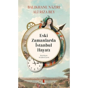 Balıkhane Nâzırı Ali Rıza Bey - Eski Zamanlarda Istanbul Hayatı - Ali Şükrü Çoruk