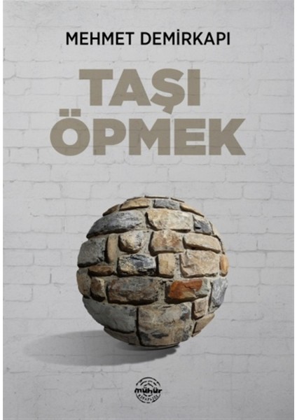 Taşı Öpmek - Mehmet Demirkapı