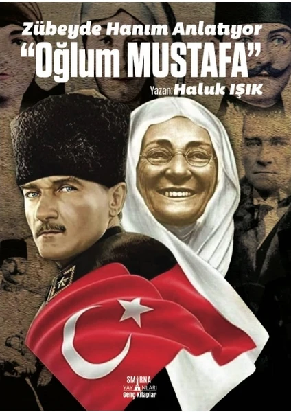 Zübeyde Hanım Anlatıyor “Oğlum Mustafa” - Haluk Işık