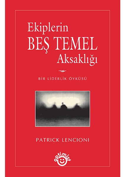 Ekiplerin Beş Temel Aksaklığı - Patrıck Lencıonı