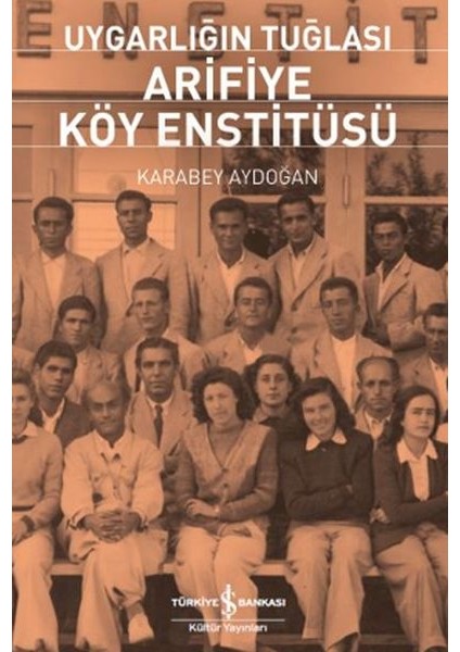 Uygarlığın Tuğlası Arifiye Köy Enstitüsü
