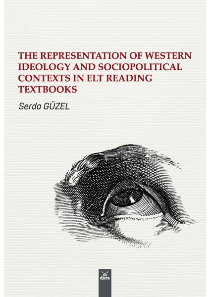 The Representation Of Western Ideology Sociopolitical Contexts In Elt Reading Textbooks - Serda Güzel