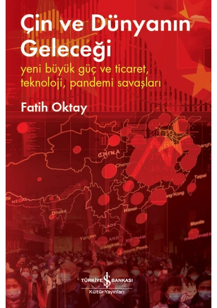 Çin ve Dünyanın Geleceği – Yeni Büyük Güç ve Ticaret, Teknoloji, Pandemi Savaşları - Fatih Oktay