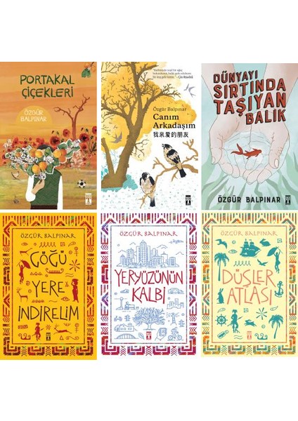 Özgür Balpınar 6 Kitap Set / Portakal Çiçekleri - Canım Arkadaşım - Dünyayı Sırtında Taşıyan Balık - Göğü Yere Indirelim - Yeryüzünün Kalbi - Düşler Atlası