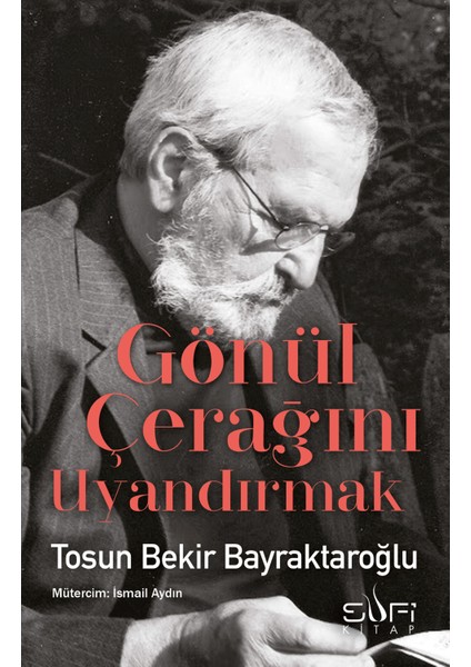 Gönül Çerağını Uyandırmak - Tosun Bekir Bayraktaroğlu