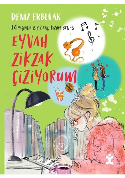 14 Yaşında Bir Genç Kızım Ben 3 - Eyvah Zikzak Çiziyorum - Deniz Erbulak