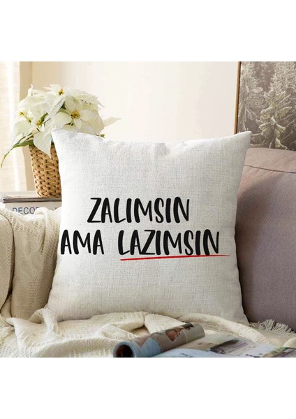 Real Homes Özel Tasarım Zalımsın Ama Lazımsın Dijital Baskılı Dekoratif Şönil Yastık Kırlent Kılıfı