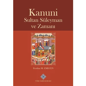 Kanuni Sultan Süleyman ve Zamanı - Feridun M. Emecen
