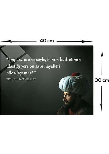 Fatih Sultan Mehmet | FSM Cam Tablo | Fatih'in Kudreti | 30cm x 40cm