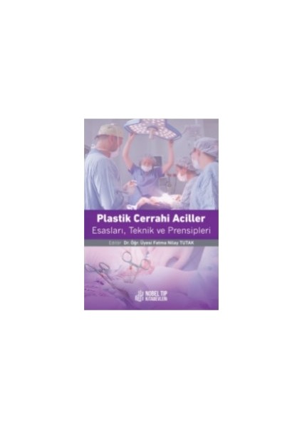 Plastik Cerrahi Acilleri: Esasları, Teknikleri ve Prensipleri