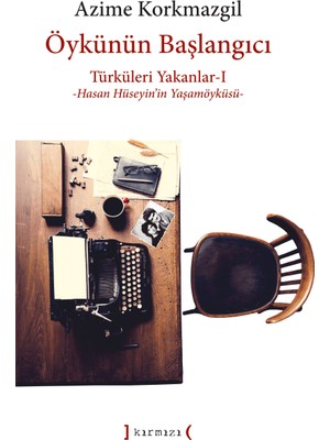 Türküleri Yakanlar – 1: Öykünün Başlangıcı - Azime Korkmazgil