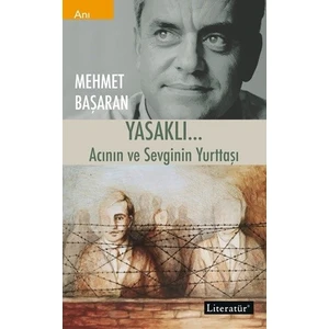 Yasaklı… Acının ve Sevginin Yurttaşı - Mehmet Başaran